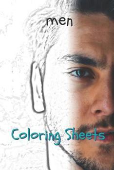 Man Coloring Sheets: 30 men drawings,coloring sheets adults relaxation, coloring book for kids, for girls, volume 2