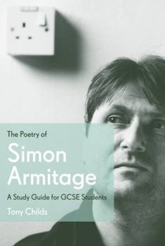 Paperback The Poetry of Simon Armitage: A Study Guide for Gcse Students. by Tony Childs Book