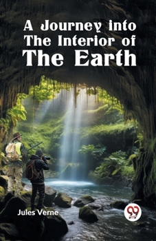 Paperback A Journey into the Interior of the Earth Book