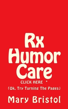 Paperback Rx Humor Care Click Here *: (Ok, Try Turning The Pages) Book