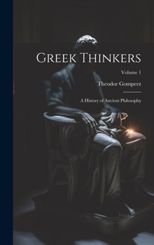 Hardcover Greek Thinkers: A History of Ancient Philosophy; Volume 1 Book