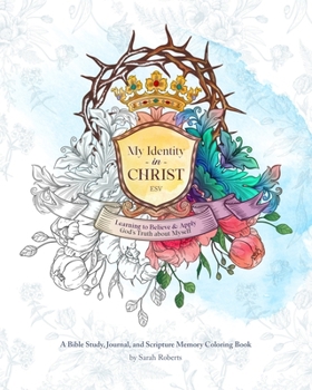 Paperback My Identity in Christ - An Interactive Bible Study, Journal, and Coloring Book: Learning to Believe and Apply God's Truth About Myself Book