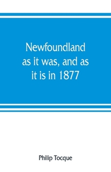 Paperback Newfoundland: as it was, and as it is in 1877 Book