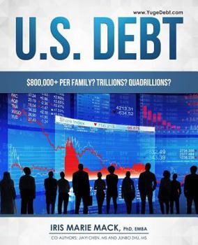 U.S. Debt: $800,000+ per Family? Trillions? Quadrillions?