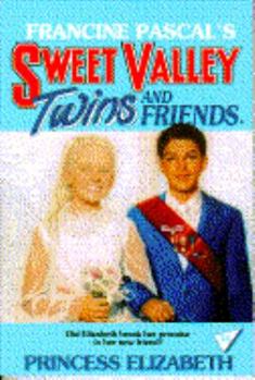 Princess Elizabeth (Sweet Valley Twins and F riends, No 30) - Book #30 of the Sweet Valley Twins