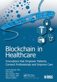 Hardcover Blockchain in Healthcare: Innovations That Empower Patients, Connect Professionals and Improve Care Book