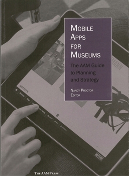 Paperback Mobile Apps for Museums: The Aam Guide to Planning and Strategy Book