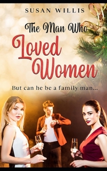 Paperback The Man Who Loved Women: But can he be a family man... Book