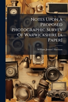 Paperback Notes Upon A Proposed Photographic Survey Of Warwickshire [a Paper] Book