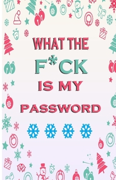 Paperback What the F*ck Is My Password: Internet Password Logbook, Organizer, Tracker, Funny White Elephant Gag Gift, Secret Santa Gift Exchange Idea Book