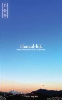 Paperback Haneul-lok: From Somewhere Far and In-Between Book