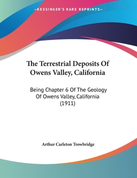 Paperback The Terrestrial Deposits Of Owens Valley, California: Being Chapter 6 Of The Geology Of Owens Valley, California (1911) Book