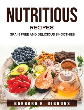 Paperback Nutritious Recipes: Grain Free and Delicious Smoothies Book