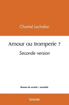 Paperback Amour ou tromperie ?: Seconde version [French] Book