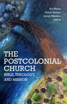 Paperback The Postcolonial Church: Bible, Theology, and Mission Book