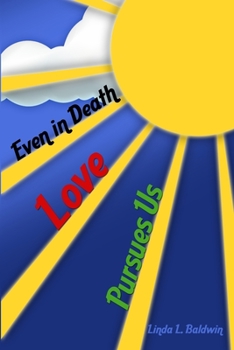 Paperback Even in Death: Love Pursues Us Book