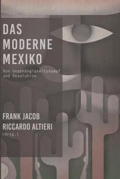 Paperback Das Moderne Mexiko: Zwischen Unabh?ngigkeitskampf und Revolution [German] Book