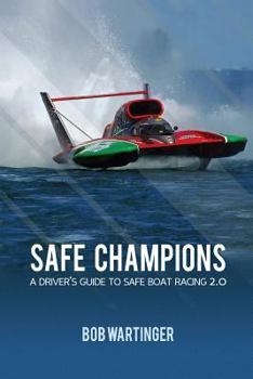 Paperback Safe Champions: A Driver's Guide to Safe Boat Racing 2.0 Book