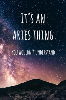Paperback It's an Aries Thing You Wouldn't Understand: 6x9" Lined Notebook/Journal Funny Star Sign Zodiac Gift Idea Book
