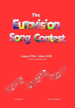 Hardcover The Complete & Independent Guide to the Eurovision Song Contest: Lugano 1956 - Lisbon 2018 Book