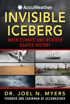 Hardcover Invisible Iceberg: When Climate and Weather Shaped History Book