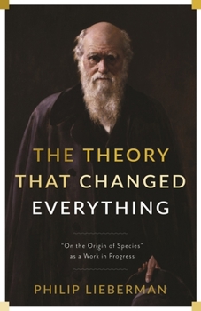 Hardcover The Theory That Changed Everything: "On the Origin of Species" as a Work in Progress Book