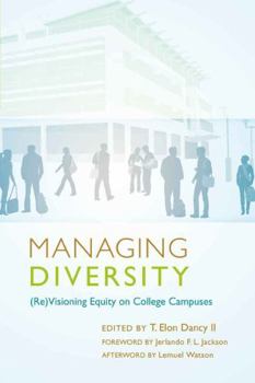 Managing Diversity: (Re)Visioning Equity on College Campuses - Foreword by Jerlando F. L. Jackson - Afterword by Lemuel Watson
