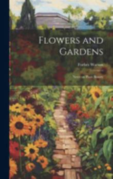 Hardcover Flowers and Gardens: Notes on Plant Beauty Book