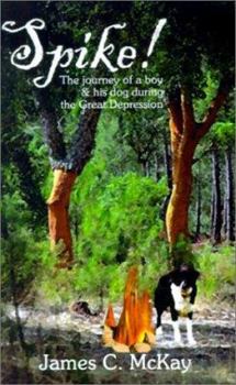 Paperback Spike: The Journey for a Boy & His Dog During the Great Depression Book