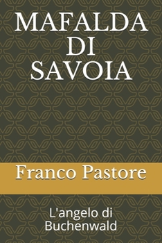 Paperback MAFALDA DI SAVOIA - L'angelo di Buchenwald: Una monografia in versi [Italian] Book