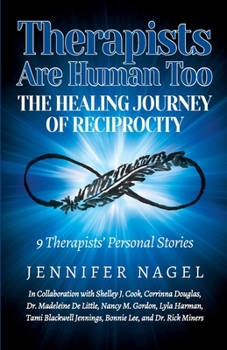 Paperback Therapists Are Human Too The Healing Journey of Reciprocity: 9 Therapists' Personal Stories of Healing and Growth Book