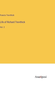 Hardcover Life of Richard Trevithick: Vol. 2 Book