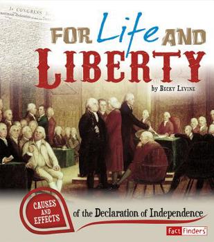 Paperback For Life and Liberty: Causes and Effects of the Declaration of Independence Book