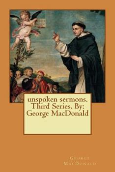 Paperback unspoken sermons. Third Series. By: George MacDonald Book