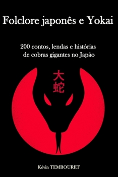 Paperback Folclore japonês e Yokai: 200 contos, lendas e histórias de cobras gigantes no Japão [Portuguese] Book