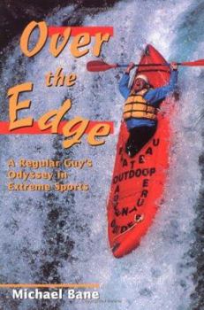 Paperback Over the Edge: A Regular Guy's Odyssey in Extreme Sports Book