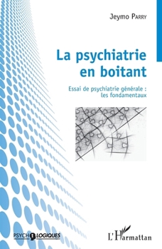 La psychiatrie en boitant: Essai de psychiatrie générale : les fondamentaux (Psycho-Logiques) (French Edition)