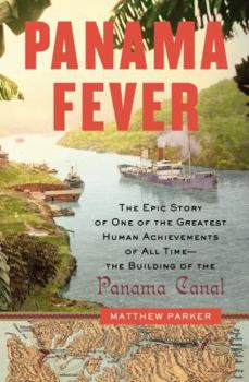 Hardcover Panama Fever: The Epic Story of One of the Greatest Human Achievements of All Time-- The Building of the Panama Canal Book