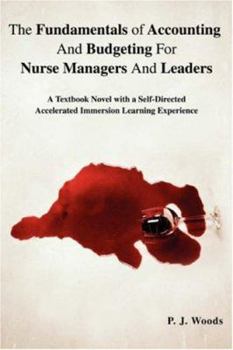 Paperback The Fundamentals of Accounting And Budgeting For Nurse Managers And Leaders: A Textbook Novel with a Self-Directed Accelerated Immersion Learning Expe Book