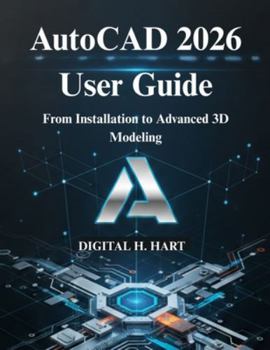 Paperback AutoCAD 2026 User Guide: From Installation to Advanced 3D Modeling Book