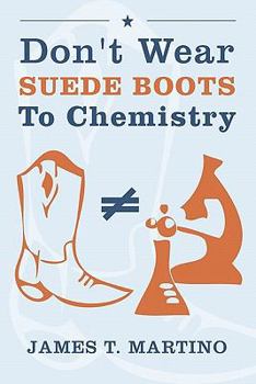 Paperback Don't Wear Suede Boots To Chemistry Book