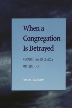Paperback When a Congregation Is Betrayed: Responding to Clergy Misconduct Book