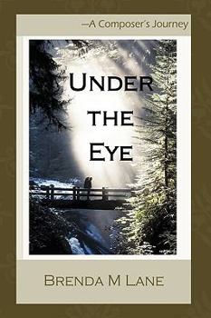 Paperback Under the Eye: A Composer's Journey Book