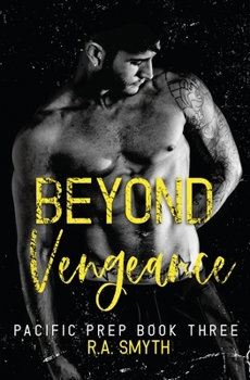 Beyond Vengeance: Pacific Prep #3 - Book #3 of the Pacific Prep