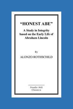 Paperback Honest Abe: A Study In Integrity Based On The Early Life Of Abraham Lincoln Book