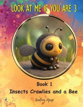Paperback Look at Me if You Are 3: Book 1 - Insects Crawlies and a Bee Book