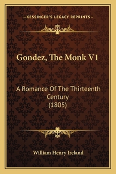 Paperback Gondez, The Monk V1: A Romance Of The Thirteenth Century (1805) Book