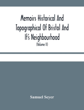 Paperback Memoirs Historical And Topographical Of Bristol And It'S Neighbourhood; From The Earliest Period Down To The Present Time (Volume Ii) Book