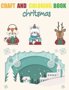 CRAFT AND COLORING BOOK: An Adult Coloring Book with Cute Holiday Designs and Relaxing , 8.5×11in 65 pages , Patterns for Christmas Lovers , Reindeer, Snowmen , Christmas Gift for Toddler
