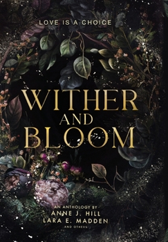 Hardcover Wither and Bloom: An Anthology Book